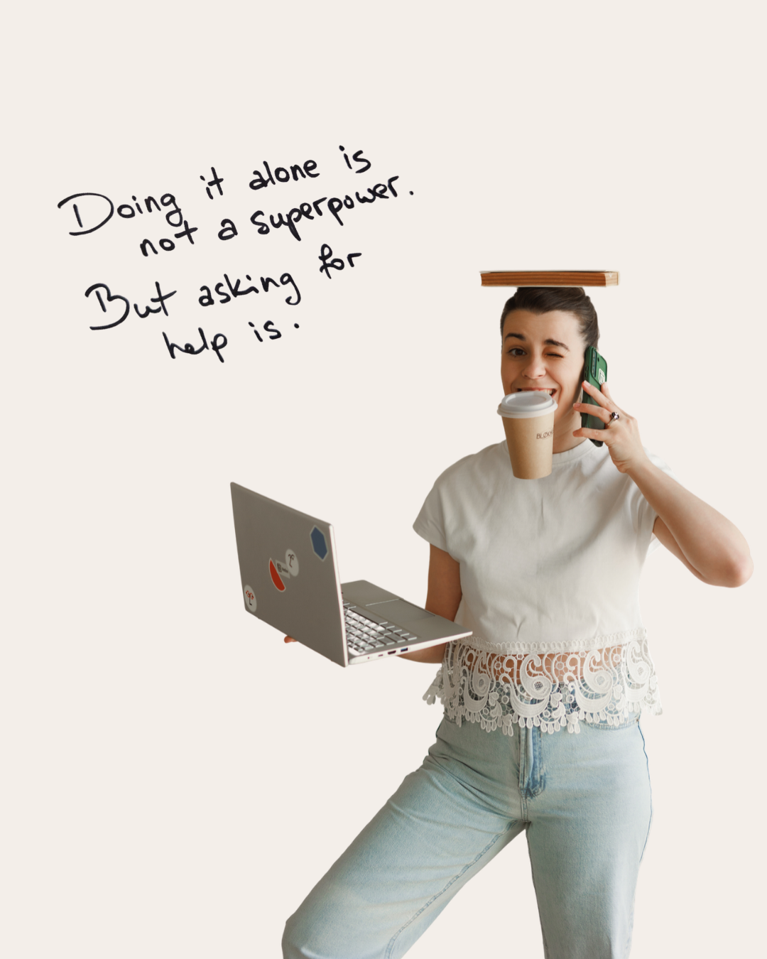 Doing it alone is not a superpower. But asking for help is.